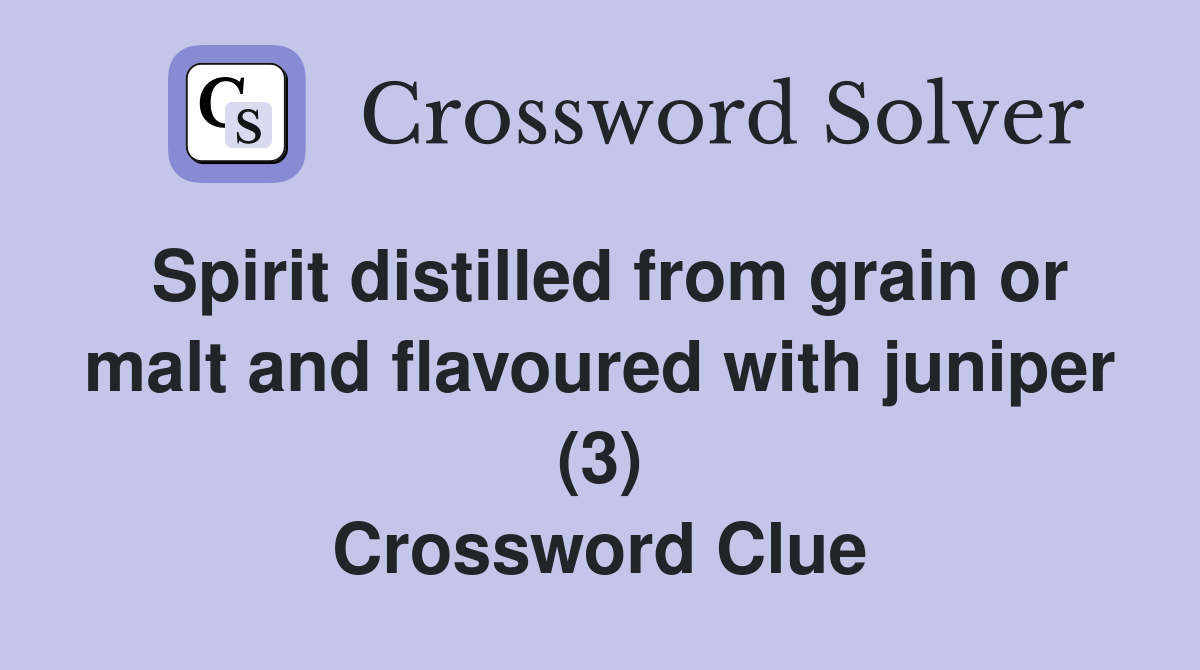 Spirit distilled from grain or malt and flavoured with juniper (3